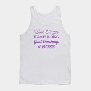 wax slingin, team building, goal crushing, hashtag boss Tank Top